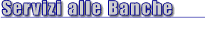 Servizi alle Banche